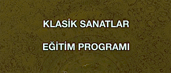 KLASİK SANATLAR EĞİTİM PROGRAMI