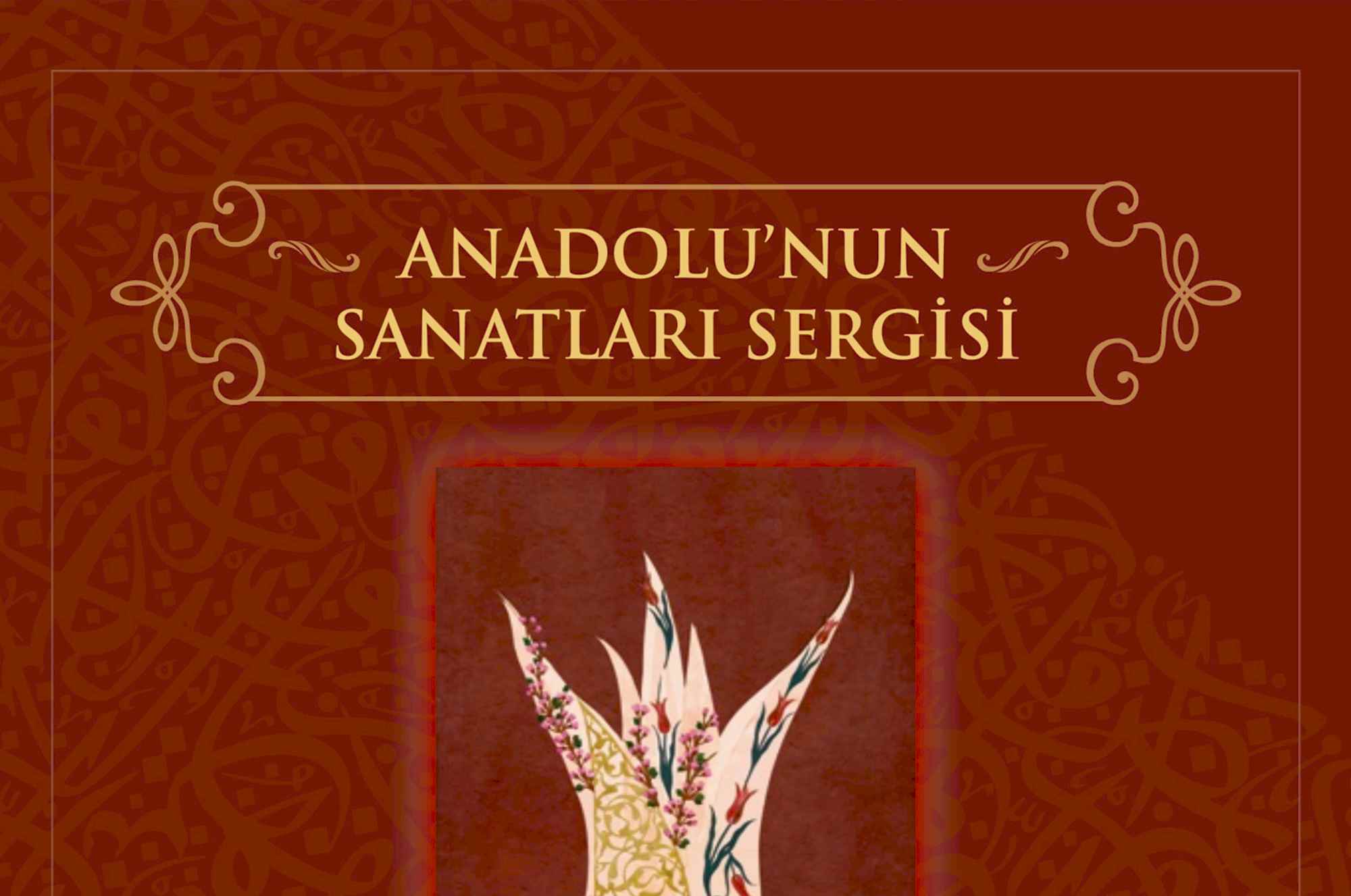 Anadolu'nun Sanatları Sergisi 2018