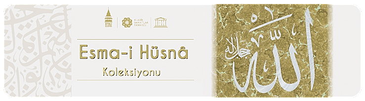 ESMA-İ HÜSNA KOLEKSİYONU SERGİSİ